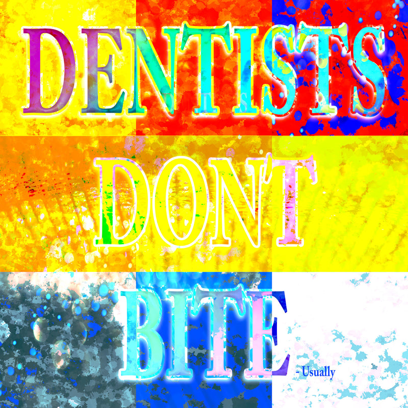 Dentist's Don't Bite! - Usually...In Nine Color Graphic. Dental office art, canvas print, metal print