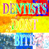 Dentist's Don't Bite! - Usually...In Nine Color Graphic. Dental office art, canvas print, metal print